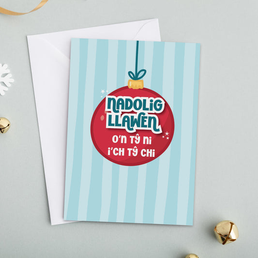 Welsh Christmas card 'Nadolig Llawen o'n tŷ ni i'ch tŷ chi' Bauble