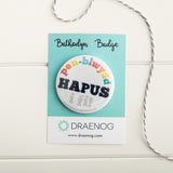 Welsh birthday badge 'Pen-blwydd hapus i fi!'