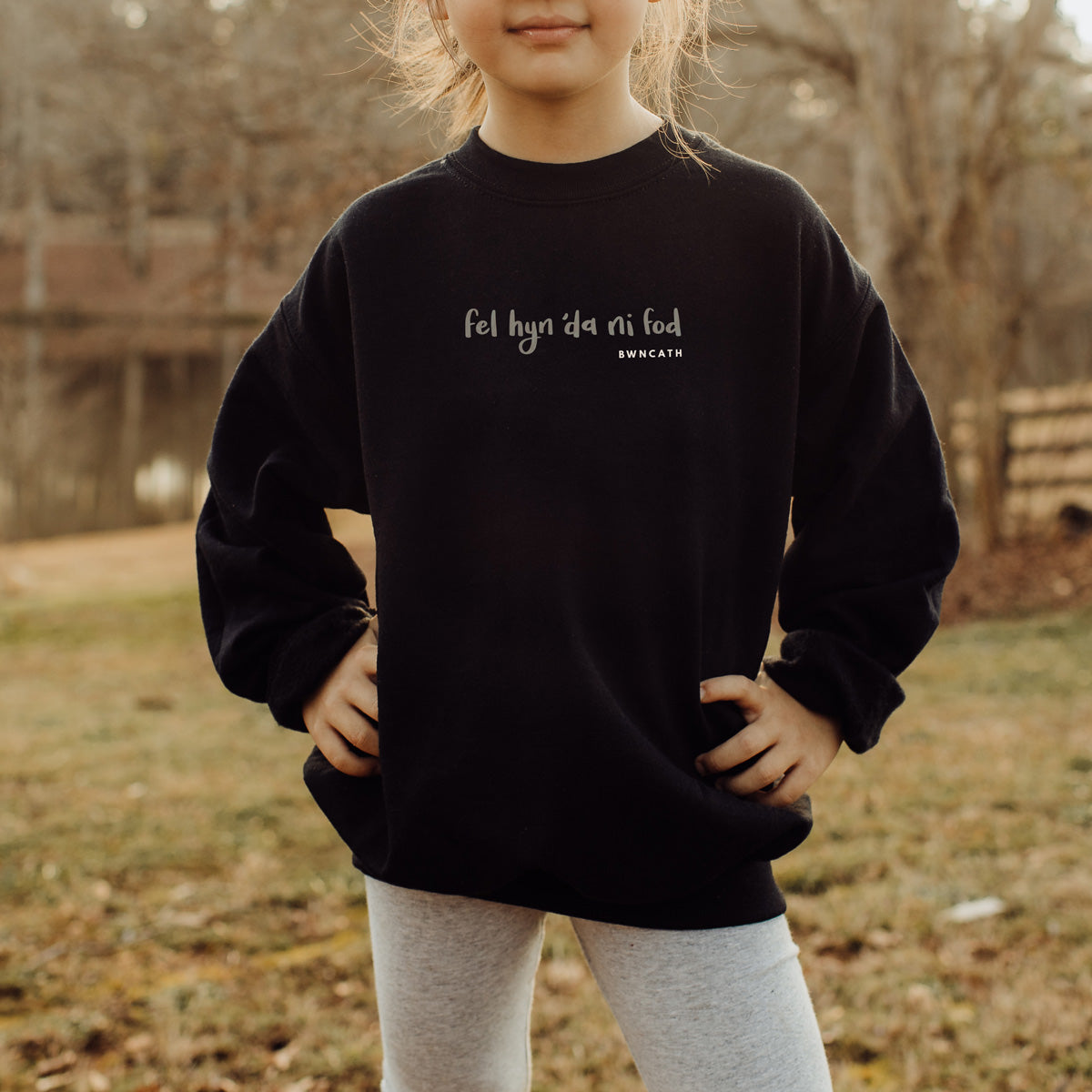 PRE-ORDER Bwncath 'Fel Hyn 'Da Ni Fod' Sweatshirt - Children's