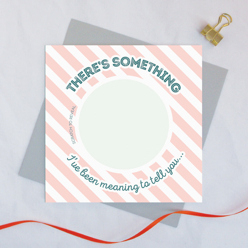 Secret message scratch card 'There's something I've been meaning to tell you...'