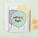 Welsh birthday card 'Penblwydd hapus' balloons